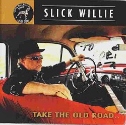 Slick Willie - Take the Old Road